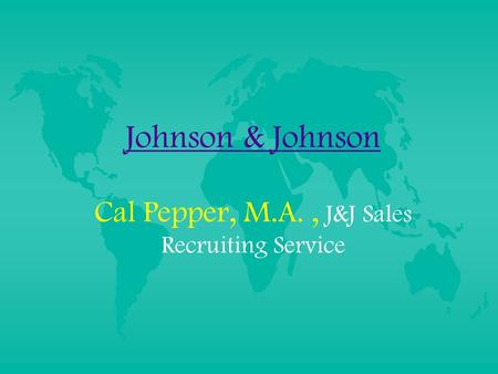 Johnson & Johnson Cal Pepper, M.A., J&J Sales Recruiting Service.