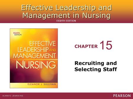 Effective Leadership and Management in Nursing CHAPTER EIGHTH EDITION Recruiting and Selecting Staff 15.