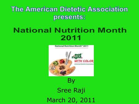 By Sree Raji March 20, 2011. What is the ADA? World's largest organization of food and nutrition professionals Committed to improving the nation's health.
