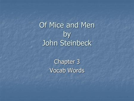 Of Mice and Men by John Steinbeck Chapter 3 Vocab Words.