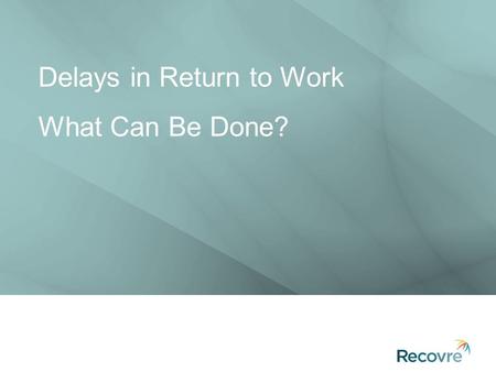 Delays in Return to Work What Can Be Done?. What is Workplace Rehabilitation? Factors Affecting Return to Work What Can Be Done?