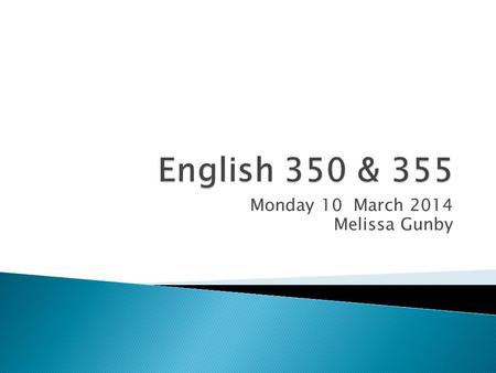 Monday 10 March 2014 Melissa Gunby.  Please attend lab when scheduled. If you need to make up time, please check with one of the staff to make sure it’s.