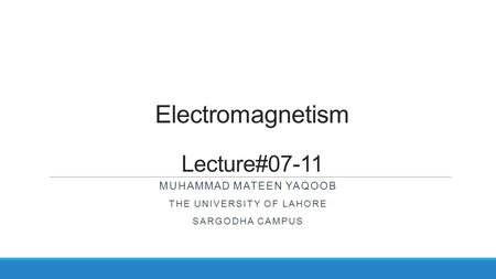 Electromagnetism Lecture#07-11