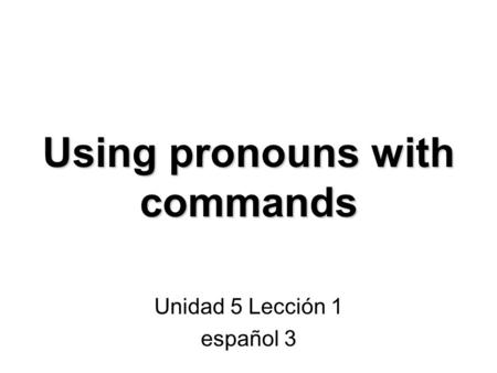 Using pronouns with commands