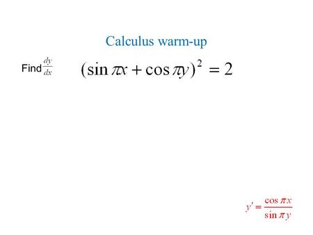 Calculus warm-up Find. xf(x)g(x)f’(x)g’(x) 318-3-5 63-245 834 12-650 For each expression below, use the table above to find the value of the derivative.