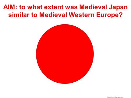 AIM: to what extent was Medieval Japan similar to Medieval Western Europe?