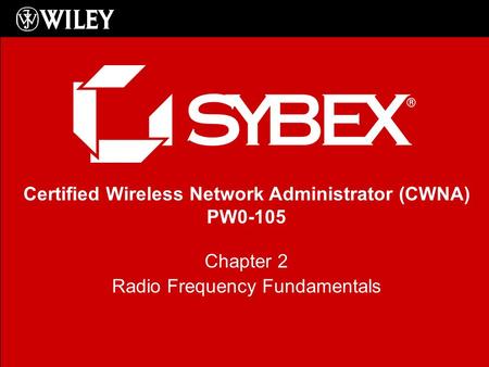 Certified Wireless Network Administrator (CWNA) PW0-105 Chapter 2 Radio Frequency Fundamentals.