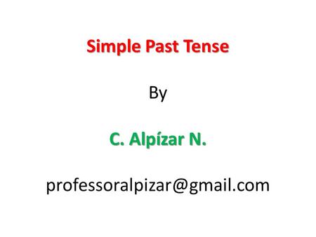 Simple Past Tense By C. Alpízar N.