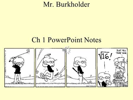 Mr. Burkholder Ch 1 PowerPoint Notes Scientific notation is a way of expressing a value as the product of a number between 1 and 10 and a power of 10.