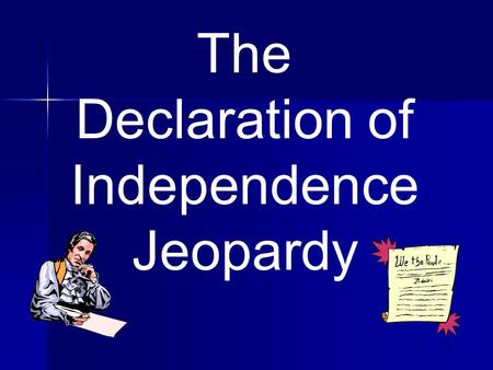 The Declaration of Independence Jeopardy. Declaration of Independence Thomas Jefferson Irregular Verbs 100 200 300 400 500 600.