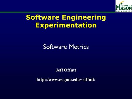 Software Engineering Experimentation Software Metrics Jeff Offutt