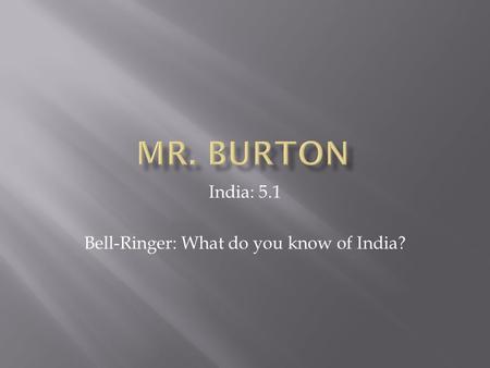 India: 5.1 Bell-Ringer: What do you know of India?