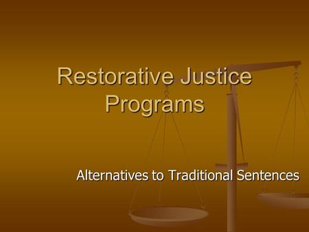 Restorative Justice Programs Alternatives to Traditional Sentences.