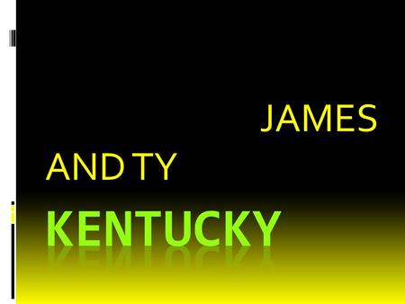 BY:TY PALMER AND JAMES JAMES AND TY. KENTUCKY OUTLINE.