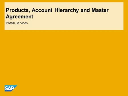 Products, Account Hierarchy and Master Agreement Postal Services.