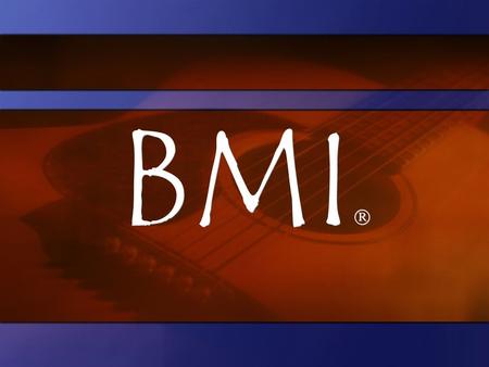 BMI . Overview Copyright Basics Public Performance? BMI Local Governmental Entities Agreement Herbert v. Shanley.