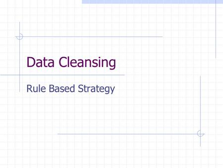 Data Cleansing Rule Based Strategy.