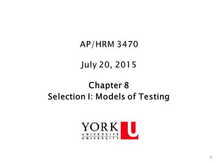 1 Chapter 8 Selection I: Models of Testing. © 2013 by Nelson Education2 1.When is the use of testing, psychological and/or physical, a distinct advantage.