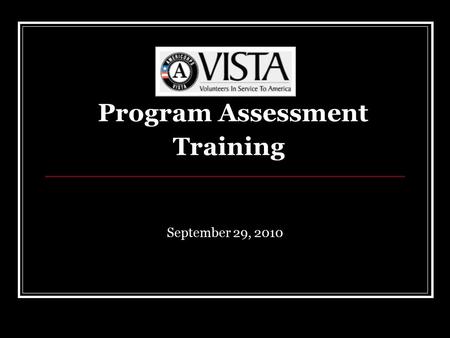 Program Assessment Training September 29, 2010. Learning Objectives By participating in this session, you will develop a better understanding of: how.