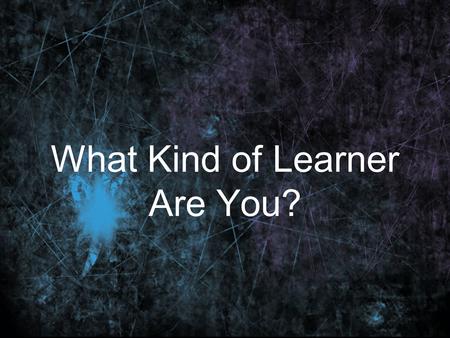 What Kind of Learner Are You?