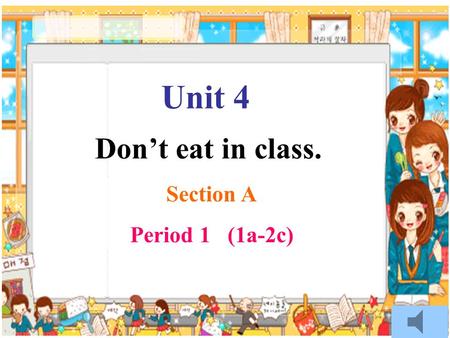 Unit 4 Don’t eat in class. Section A Period 1 (1a-2c)