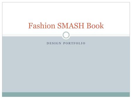 DESIGN PORTFOLIO Fashion SMASH Book. What is a SMASH Book?