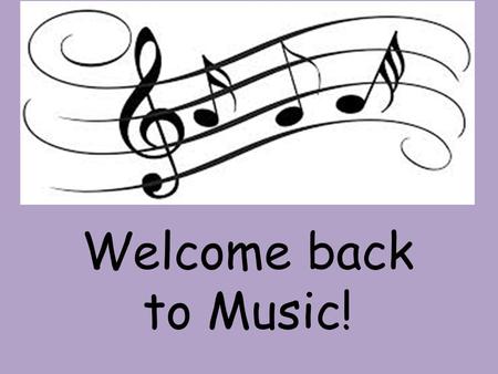Welcome back to Music!. UnsatisfactoryNeeds ImprovementSatisfactory/GoodExcellent Making Use of Time Student never enters classroom in an orderly manner.