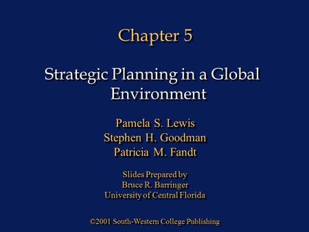 Chapter 5 ©2001 South-Western College Publishing Pamela S. Lewis Stephen H. Goodman Patricia M. Fandt Slides Prepared by Bruce R. Barringer University.