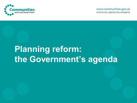 Planning reform: the Government’s agenda. 2 Reform agenda Absolute commitment to housing and economic growth Continue to protect and enhance the natural.