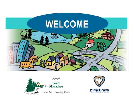 WELCOME. The Importance of Planning Mobilizing for Action through Planning and Partnerships (MAPP) is: A community-wide strategic planning tool for improving.