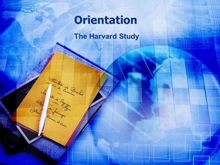 Orientation The Harvard Study. ©2008 The Harvard Study Welcome The Harvard Study is dedicated to your success We specialize in GMAT preparation, so as.
