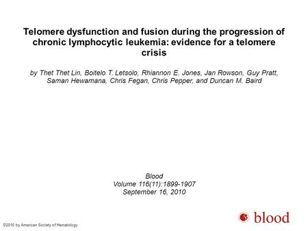 Telomere dysfunction and fusion during the progression of chronic lymphocytic leukemia: evidence for a telomere crisis by Thet Thet Lin, Boitelo T. Letsolo,