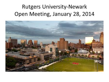 Rutgers University-Newark Open Meeting, January 28, 2014.