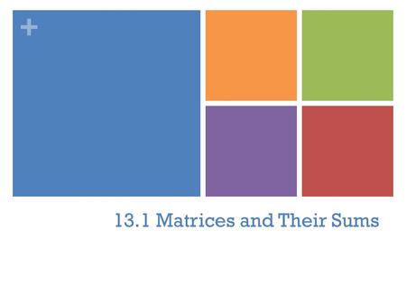 13.1 Matrices and Their Sums