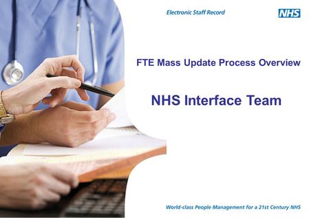 FTE Mass Update Process Overview NHS Interface Team.