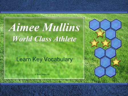 Aimee Mullins World Class Athlete Learn Key Vocabulary B. Reed, Adams MS.