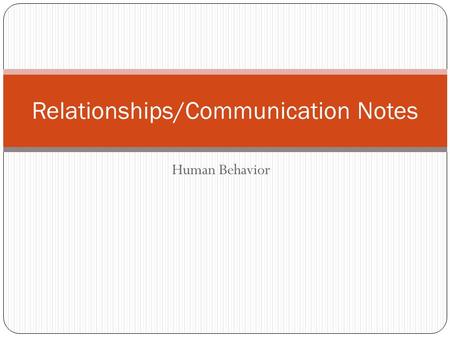 Human Behavior Relationships/Communication Notes.