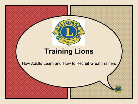 Training Lions How Adults Learn and How to Recruit Great Trainers.