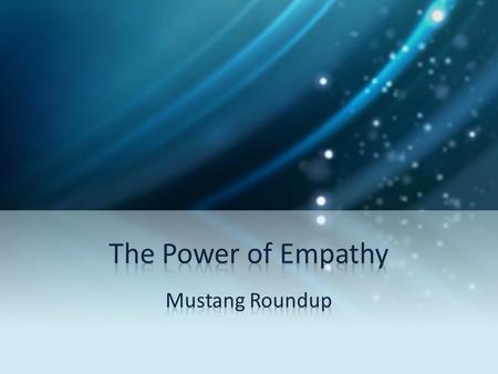 What is empathy ? (call on a few students to brainstorm the definition of empathy)