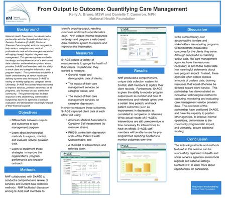 From Output to Outcome: Quantifying Care Management Kelly A. Bruno, MSW and Danielle T. Cameron, MPH National Health Foundation Background Objectives Methods.