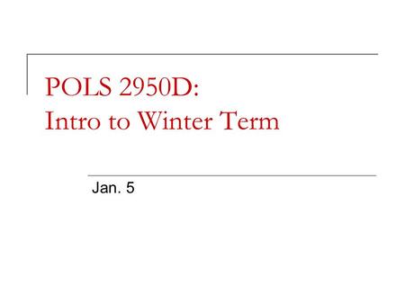 POLS 2950D: Intro to Winter Term Jan. 5. Required Text Book Kesselman, Mark; Joel Krieger and William A. Joseph. 2009. Introduction to Comparative Politics.