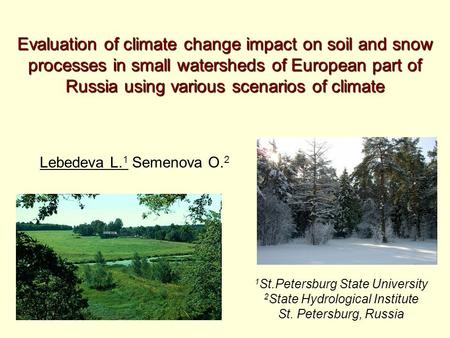 Evaluation of climate change impact on soil and snow processes in small watersheds of European part of Russia using various scenarios of climate Lebedeva.
