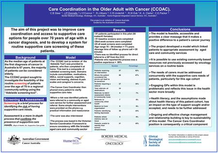 Care Coordination in the Older Adult with Cancer (CCOAC). C.B Steer 1,, J.P.Donnelly 2,J O’Connor 2. R.J.Myers 2, C.R.Underhill 1, R.W.Eek 1,K. A. Clarke.