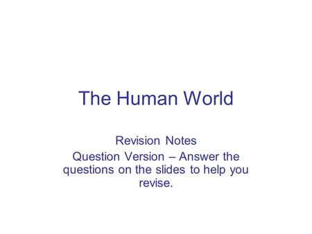 The Human World Revision Notes