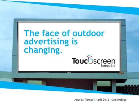 The face of outdoor advertising is changing. Andrew Turner| April 2013| Dealerships.