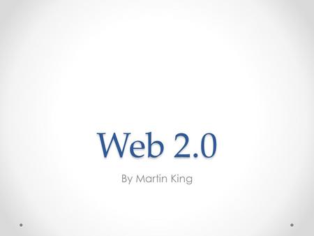Web 2.0 By Martin King. Features of Web 2.0 Tags: These are one word descriptions of the entire content written by the owner. Extensions: It is software.