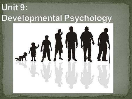 Prenatal Development and the Newborn Infancy and Childhood Parents and Peers Adolescence Adulthood Reflections on Two Major Developmental Issues Reflections.