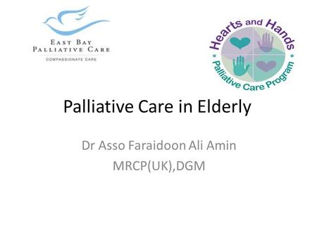 Palliative Care in Elderly Dr Asso Faraidoon Ali Amin MRCP(UK),DGM.