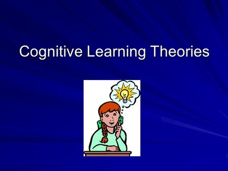 Cognitive Learning Theories. Jean Piaget The theory of cognitive development, or the development stages theory, as described by Jean Piaget, was first.