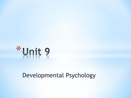 Developmental Psychology. * prenatal development * physical development * cognitive development * social/moral development.